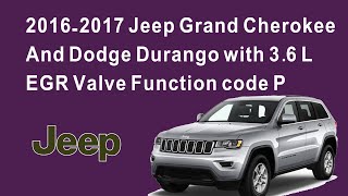 2016-2017 Jeep Grand Cherokee And Dodge Durango with 3.6 L EGR Valve Function code P