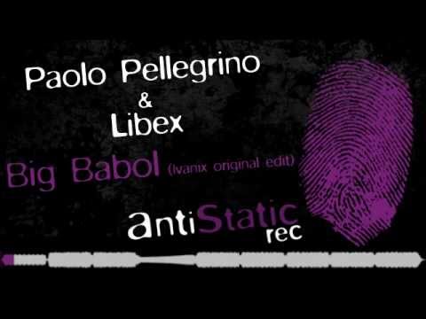 Paolo Pellegrino & Libex - Big Babol (Ivanix edit)