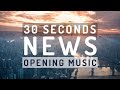 30 Seconds News Opening Royalty Free Music