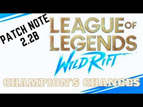WILD RIFT PATCH NOTES 2.2B - Champion Changes