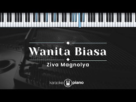 Wanita Biasa - Ziva Magnolya (KARAOKE PIANO)