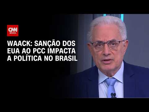Waack: Sanção dos EUA ao PCC impacta a política no Brasil | WW