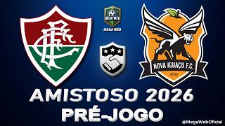 FLUMINENSE 6 x 1 NOVA IGUAÇU -- Pré-jogo (AMISTOSOS 2026)