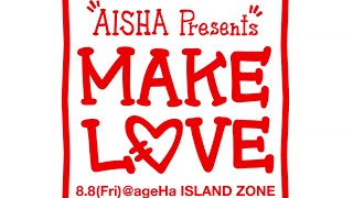 ageHa 1488 Fri AISHA Presents MAKE LVE ISLAND AREA