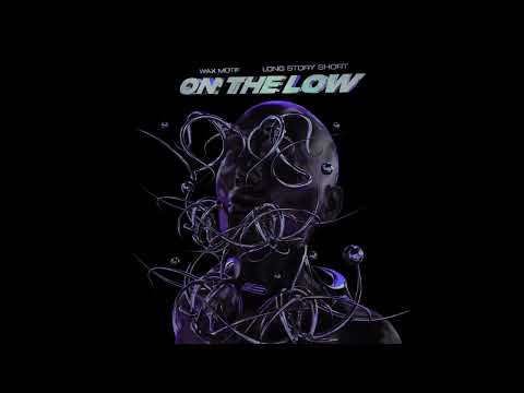 Wax Motif x longstoryshort - On The Low