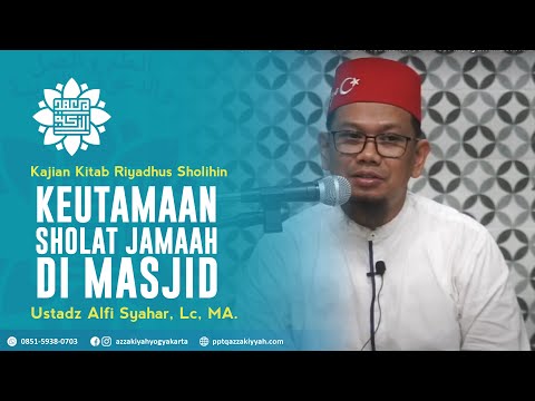 Keutamaan Sholat Berjamaah di masjid | Riyadhus Shalihin Bab 1 Hadis ke 10 - Ust Alfi Syahar Lc. MA.
