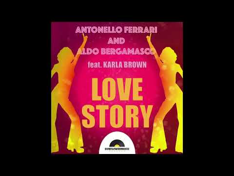 Antonello Ferrari & Aldo Bergamasco Ft. Karla Brown – Love Story (Club Mix)