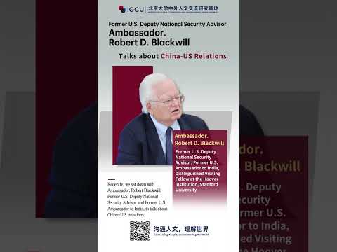 iGCU's Exclusive Interview EP07-P2: Ambassador. Robert Blackwill on China-U.S. Relations