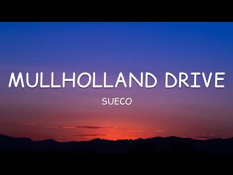 Sueco - Mullholland Drive (Lyrics)🎵