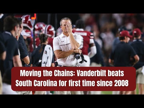Moving the Chains: Vanderbilt beats South Carolina for first time since 2008