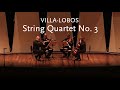 String Quartet No. 3 • Villa-Lobos • Quarteto Carlos Gomes
