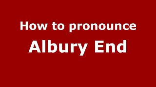 How to pronounce Albury End