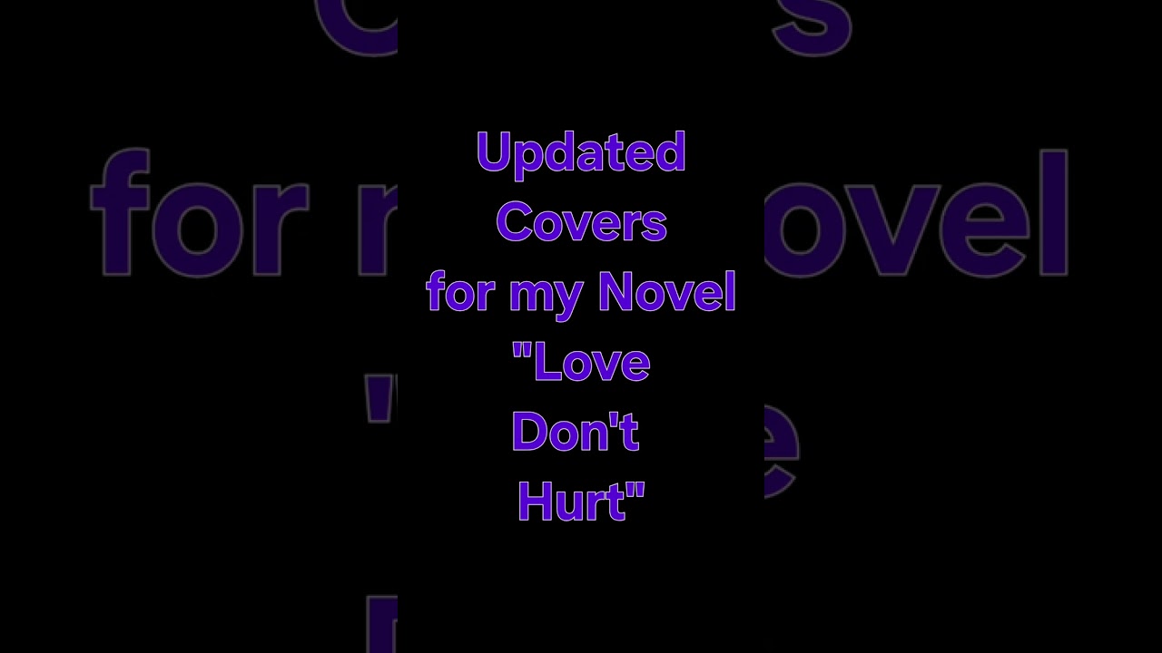 Love Don’t Hurt Novel - Updated Covers