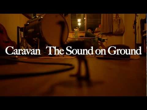 Caravan ～Making of The Sound on Ground～