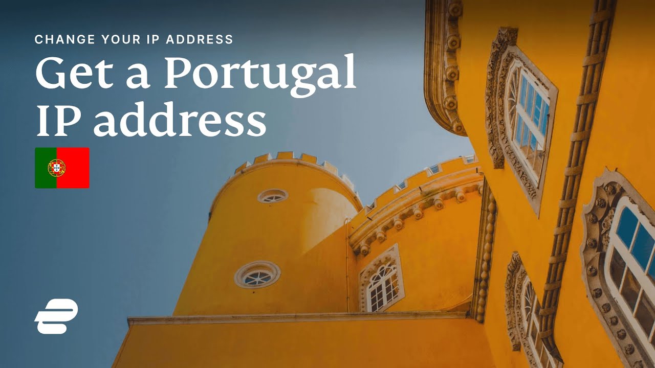 How to get a Portugal IP address 🇵🇹