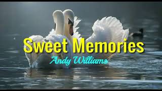 Download lagu Sweet Memories Andy Williams lyrics... mp3