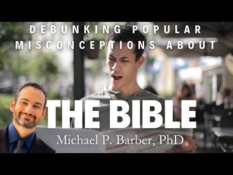 DEBUNKING Popular Misconceptions about the Bible - Michael P. Barber PART ONE