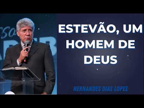 ESTEVÃO, UM HOMEM DE DEUS - Pastor Dias Lopes