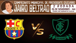 CADETE F.C x SÃO PEDRO - 2ª Rodada - Campeonato Municipal Jairo Beltrão 2023