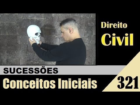 Direito Civil - Aula #321 - Sucessões - Conceitos Iniciais (É isso!)