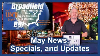 Broadfield's May 2024 News, Specials, and Updates
