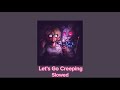 IHasCupquake Let S Go Creeping Slowed