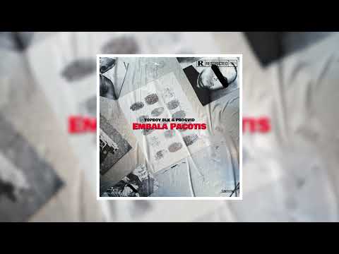 Top Boy & Progvid - Embala Pacotis