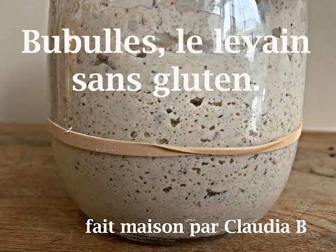 , title : 'Comment faire un levain sans gluten; histoire de "Bubulles"'