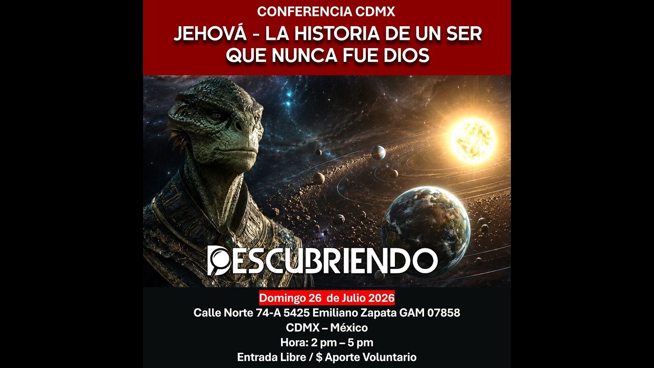 Conferencia CDMX: Jehová - La Historia de un Ser que nunca fue DIOS