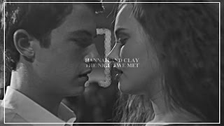✗ Hannah and Clay | The Night We Met [ Thirteen Reasons Why]