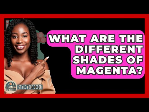 What Are The Different Shades Of Magenta? - Style Your Decor