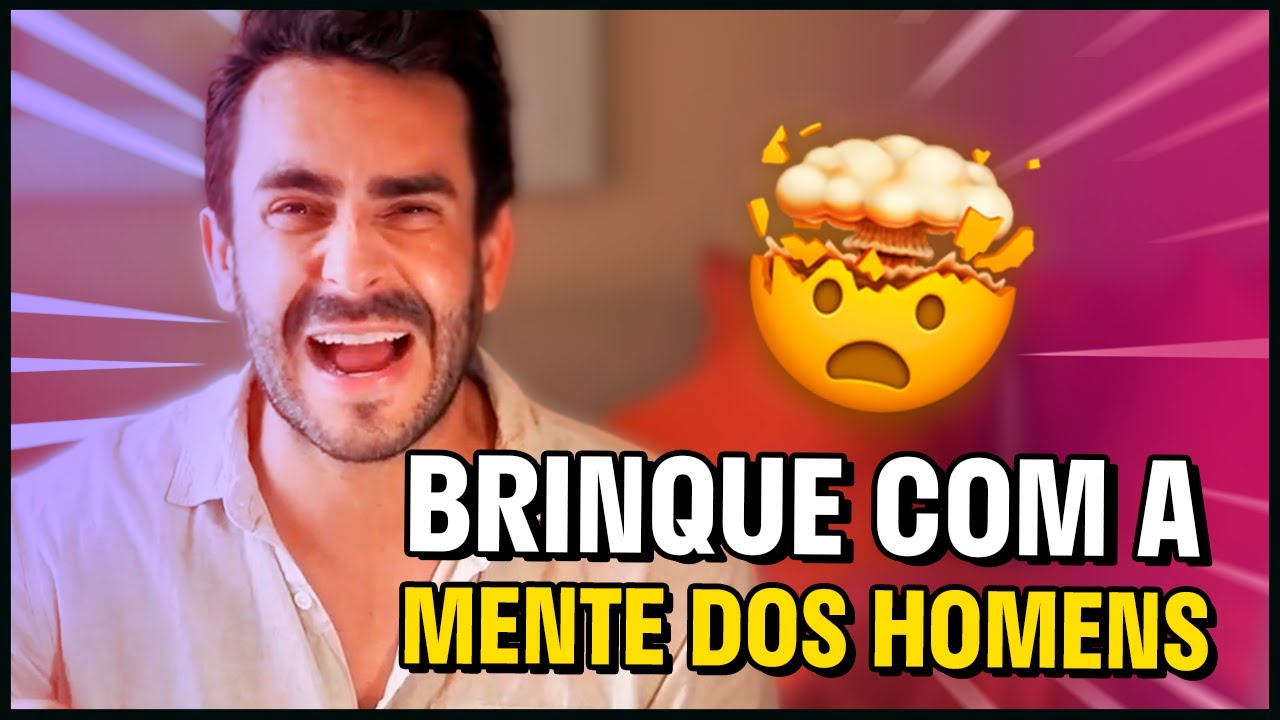 Como BRINCAR com a MENTE e o CORAÇÃO de um HOMEM