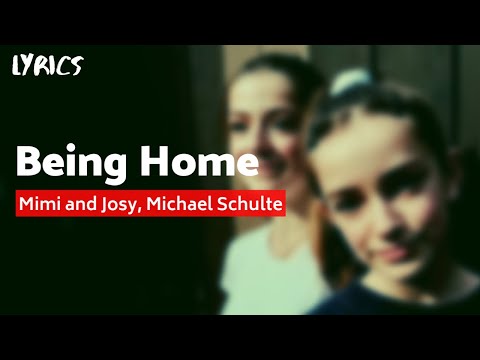 Mimi and Josy, Michael Schulte - Being Home (Lyrics)