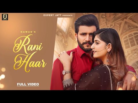 Rani Haar (Full Video) Nawab | Desi Crew | Expert Jatt | Latest Punjabi Songs 2022 | New Song 2022