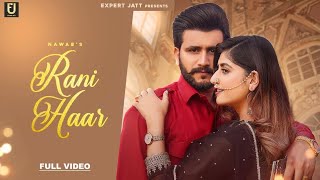 Rani Haar (Full Video) Nawab | Desi Crew | Expert Jatt | Latest Punjabi Songs 2022 | New Song 2022