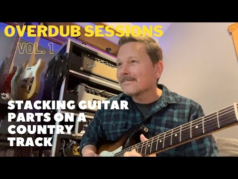 Overdub Sessions 1: Stacking Parts On A Country Track