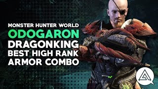 Monster Hunter World | Odogaron Dragonking - Best High Rank Armor Recommendation