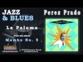Perez Prado - La Paloma
