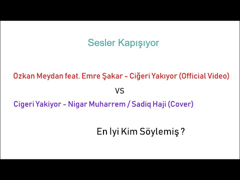 Özkan Meydan feat. Emre Şakar-Ciğeri Yakıyor VS Cigeri Yakiyor-Nigar Muharrem / Sadiq Haji (Cover)