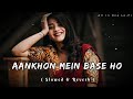Aankhon Mein Base Ho Tum Slowed Reverb Slowedandreverb 90s Song