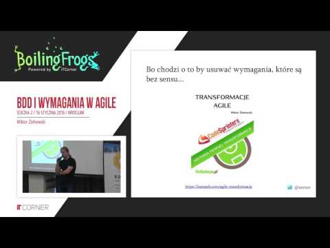 Boiling Frogs 2016 - Wiktor Żołnowski - BDD i wymagania w Agile