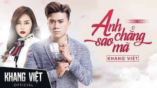 Anh Chẳng Sao Mà | Khang Việt |  Official Music Video