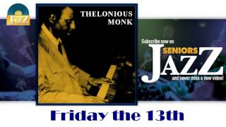 Thelonious Monk - Friday the 13th (HD) Officiel Seniors Jazz