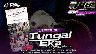 Download lagu DJ BANTENGAN TUNGGAL EKA‼️VELOCITY VIRAL TIKTOK 2026‼️FROM DJ WN PROJECT FEAT DJ AM PROJECT mp3