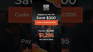 SPARK TALENT 2026: Save $300 by 5/31