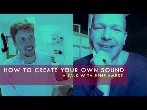 How To Create Your Own Sound | A Talk With Rene Amesz