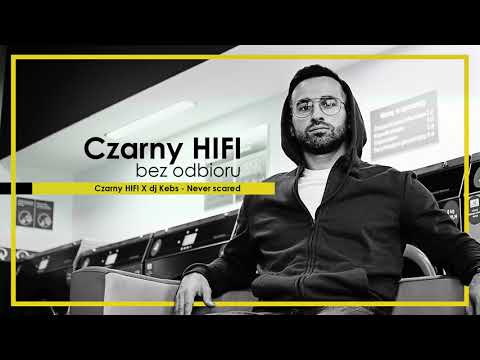 Czarny HIFI x DJ Kebs - Never scared