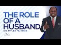 Defining The Husband S Role In Relationship Dr Myles Munroe On Marriage MunroeGlobal Com