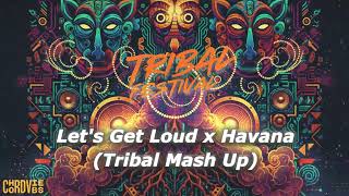 Download lagu Let's Get Loud x Havana(Tribal Mash Up) mp3