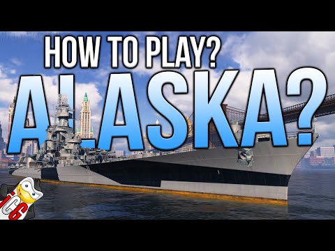 World of Warships - How Do I Play Alaska?
